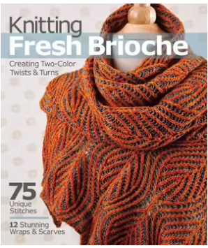Knitting Fresh Brioche - Creating Two- Color Twists and Turns  by Nancy Marchant