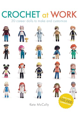 Crochet at Work - 20 Career dolls to make and customize