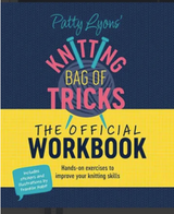 Patty Lyons’ Knitting Bag of Tricks: The Official Workbook- Hands on Exercises to Improve your Knitting Skills